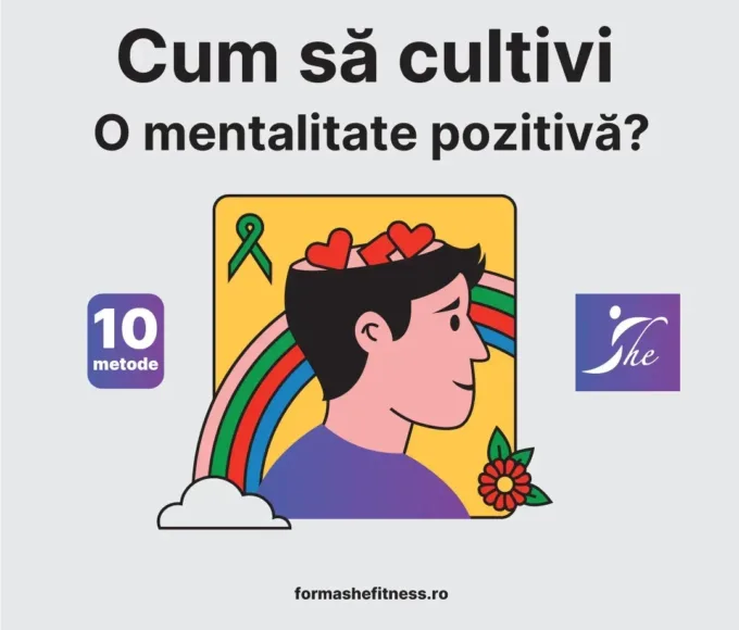 cum sa cultivi o mentalitate pozitiva? 10 metode